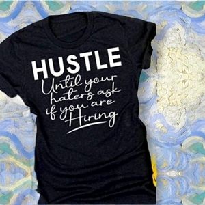 Black tee shirt , hustle until your haters are hiring (womens)